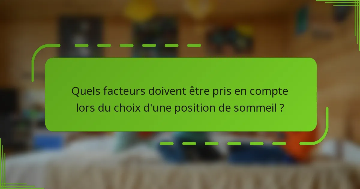 Quels facteurs doivent être pris en compte lors du choix d'une position de sommeil ?