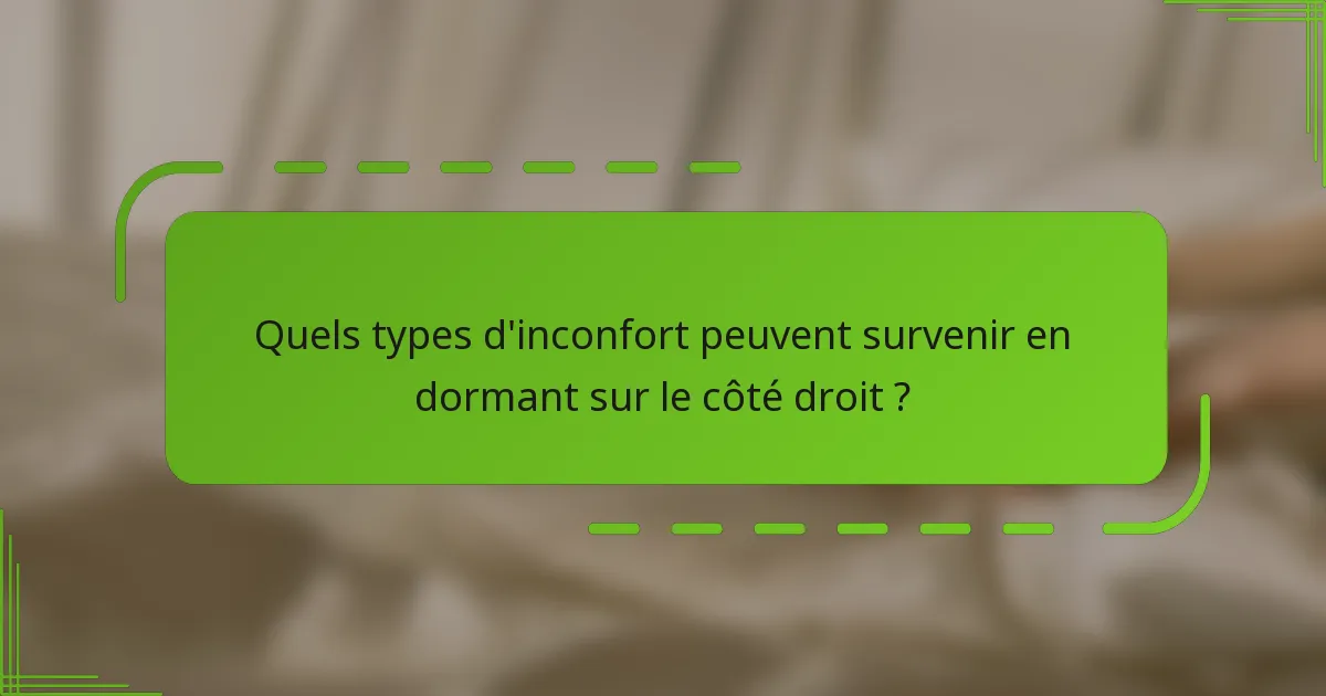 Quels types d'inconfort peuvent survenir en dormant sur le côté droit ?